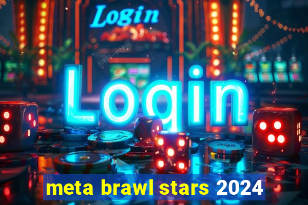 meta brawl stars 2024